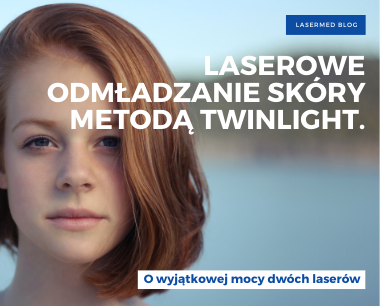Laserowe odmładzanie skóry metodą TwinLight.